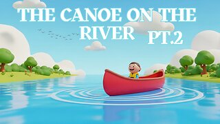 The Canoe on the River Pt 2 - Fun Kids Sing-A-Long