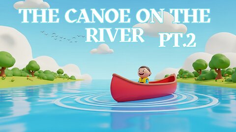 The Canoe on the River Pt 2 - Fun Kids Sing-A-Long
