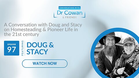Conversations with Dr. Cowan & Friends | Ep 97: Doug & Stacy