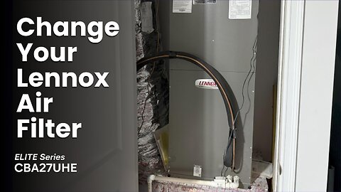 How to Change the Air Filter | Lennox ELITE Series CBA27UHE