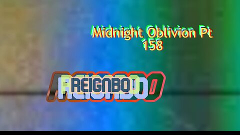 Midnight Oblivion Pt 158: Reignbo