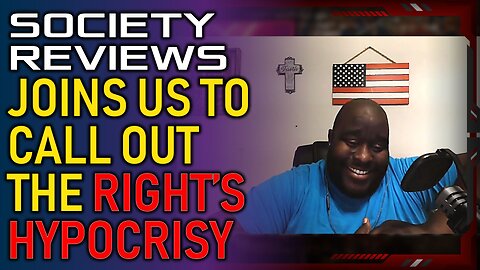 Society Reviews joins us to call out the latest showing of hypocrisy on the RIGHT.