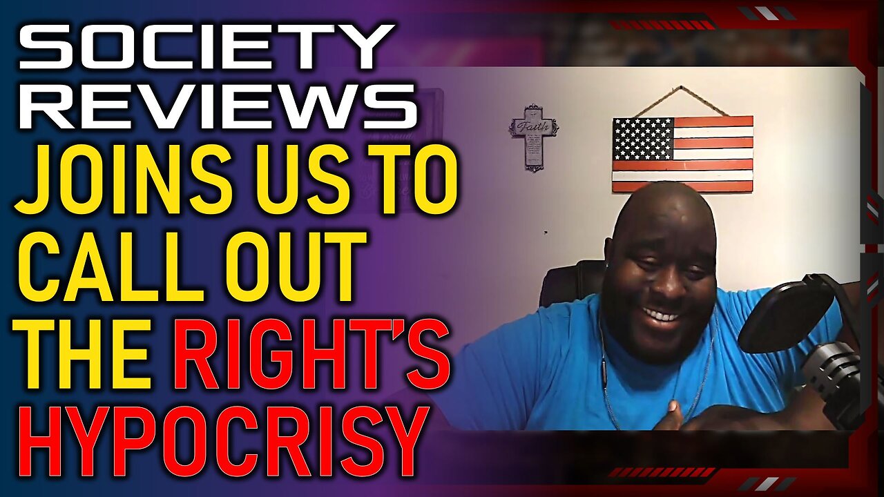 Society Reviews joins us to call out the latest showing of hypocrisy on the RIGHT.
