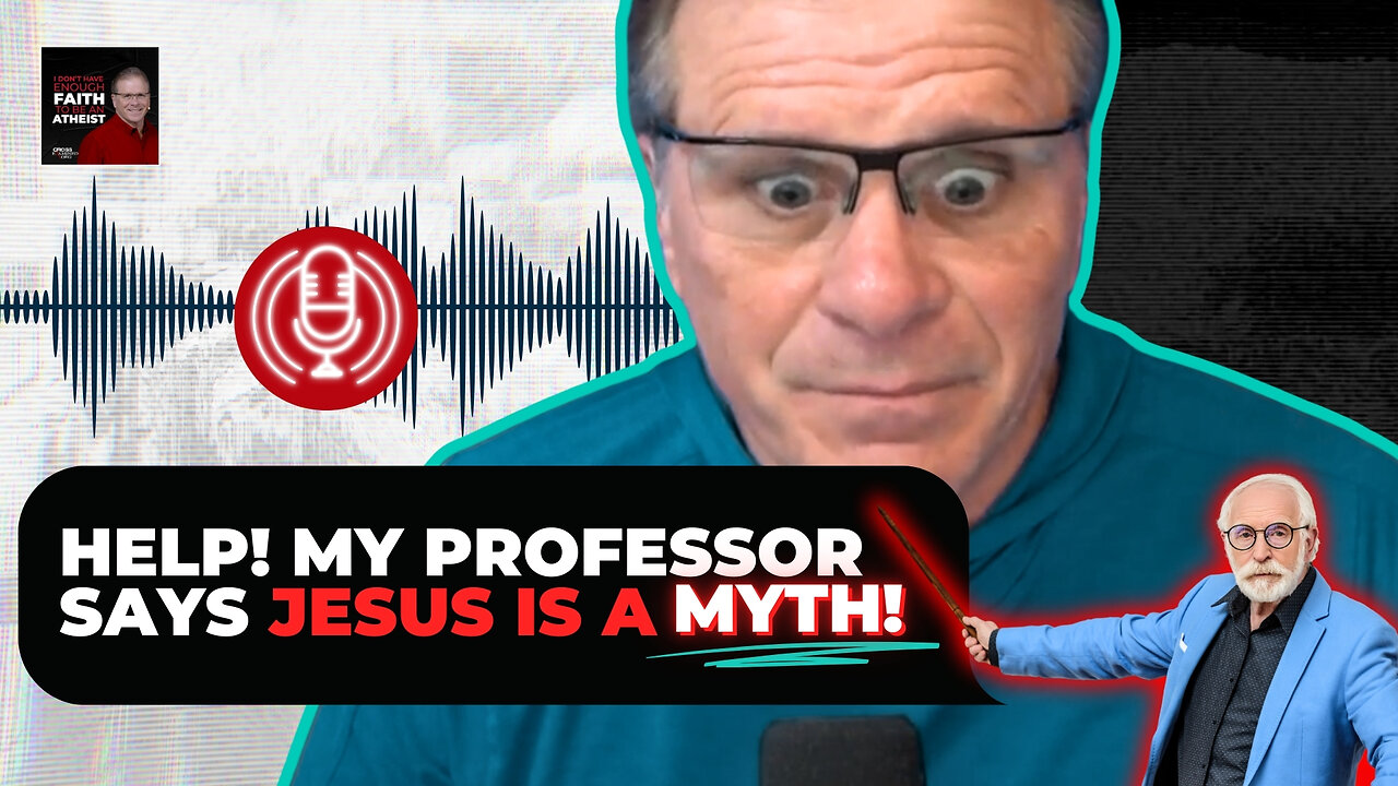 [PODCAST] HELP! My Professor Says Jesus is a Myth!