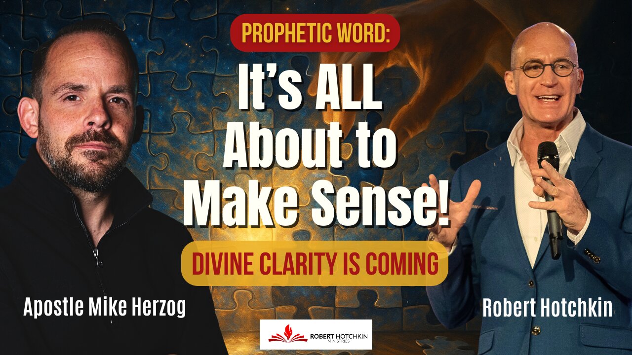 Prophetic Word: The Big Picture Is About to Make Sense