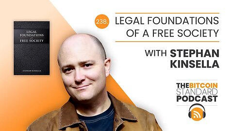 238. Legal Foundations of a Free Society with Stephan Kinsella