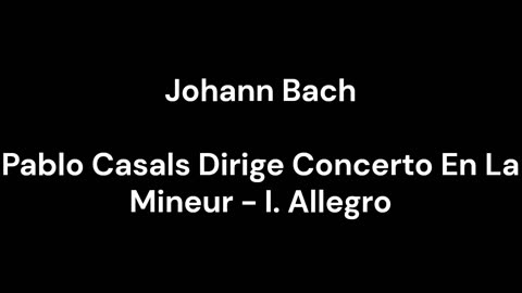 Pablo Casals Dirige Concerto En La Mineur - I. Allegro