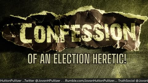 Confession Of An Election Heretic - What I Learned - What We Need To Do!