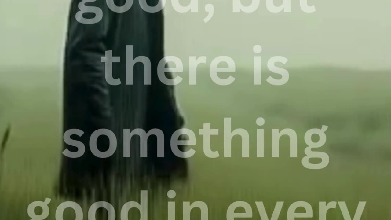 Every day may not be good, but there is something good in every day