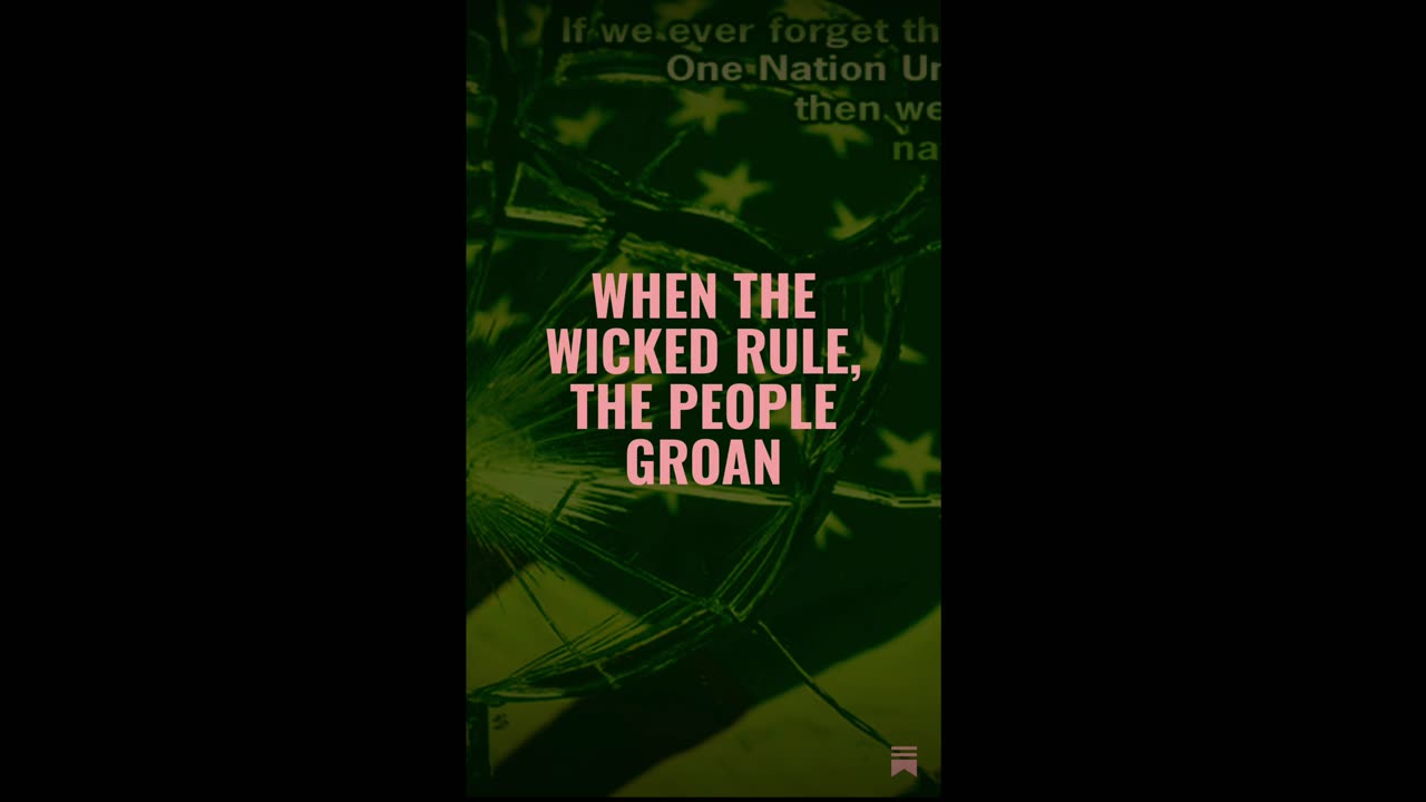 When the Wicked Rule, the People Groan