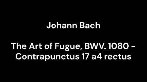 The Art of Fugue, BWV. 1080 - Contrapunctus 17 a4 rectus