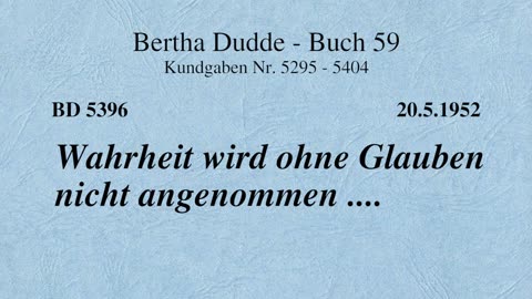 BD 5396 - WAHRHEIT WIRD OHNE GLAUBEN NICHT ANGENOMMEN ....