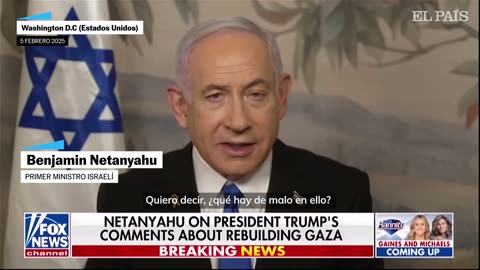 NETANYAHU sobre la 'Riviera de Oriente Próximo' de Trump: "¿Qué tiene de malo?" | EL PAÍS