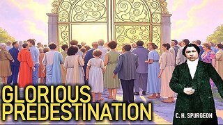 Glorious Predestination - Charles Spurgeon Sermon