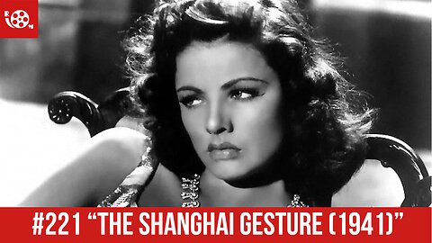 #221 "The Shanghai Gesture (1941)" Review