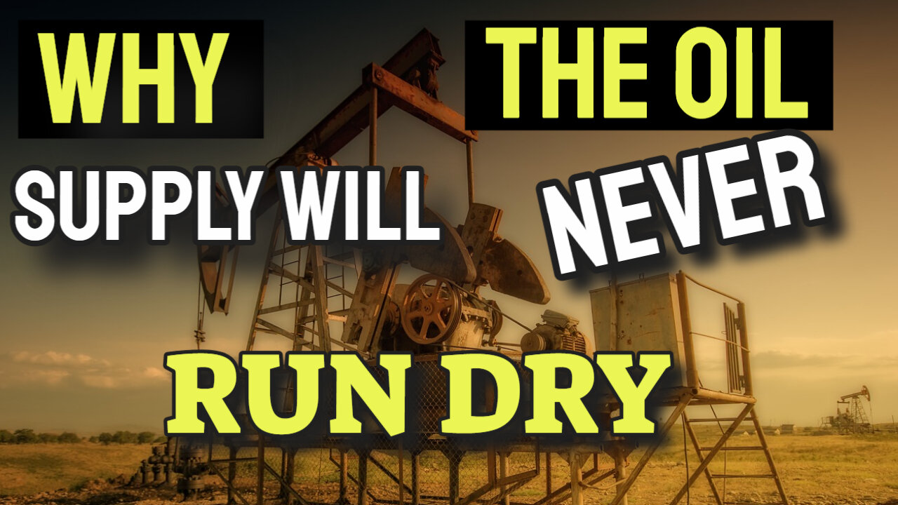 Why The Oil Supply Will Never Run Dry