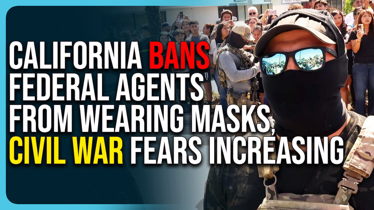 California Bans Federal Agents From Wearing Masks, Civil War Fears Increasing