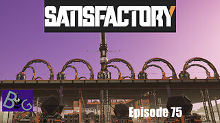 Satisfactory 1.0 Playthrough Episode 75 (pt 2)