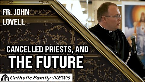Interview with Fr. John Lovell | Cancelled Priests and the Future
