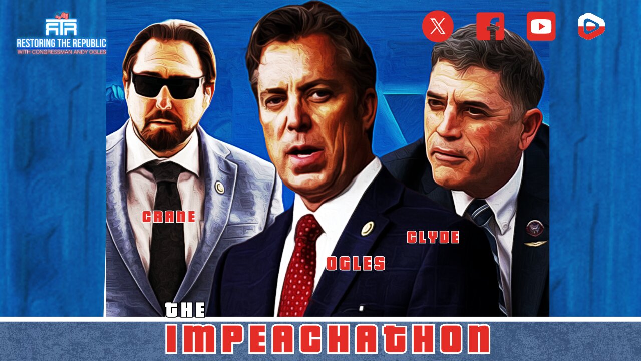 Restoring The Republic 30: 🔥THE IMPEACHATHON (ft. Eli Crane and Andrew Clyde)