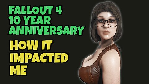 Why I'm Thankful for Fallout 4 | It's Ten YEARS OLD!