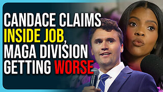 Candace Claims INSIDE JOB, MAGA Division Getting Worse