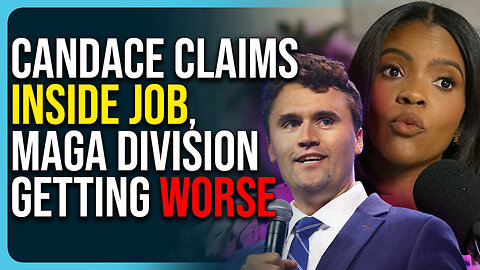 Candace Claims INSIDE JOB, MAGA Division Getting Worse