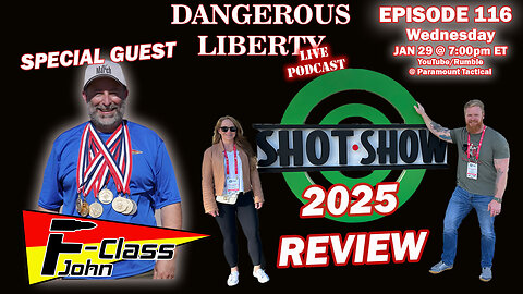 Dangerous Liberty Ep116 - SHOT Show 2025 Review With Special Guest F CLass John