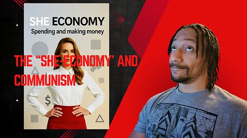 The "She-Economy" & Communism