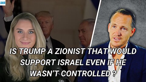 Is trump a Zionist that would support Israel even if he wasn’t controlled ?