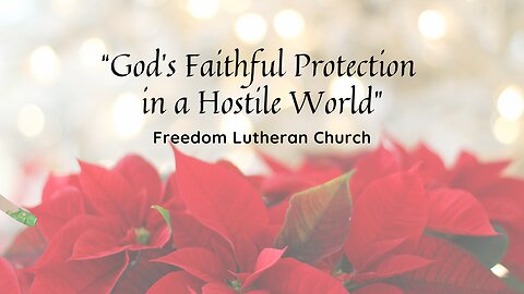 "God's Faithful Protection in a Hostile World" January 4, 2026