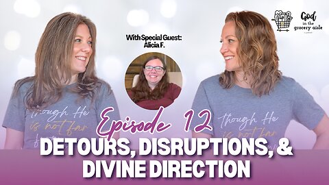 Detours, Disruptions, and Divine Direction