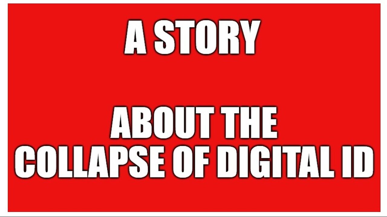 A Story-About the collapse of Digital ID