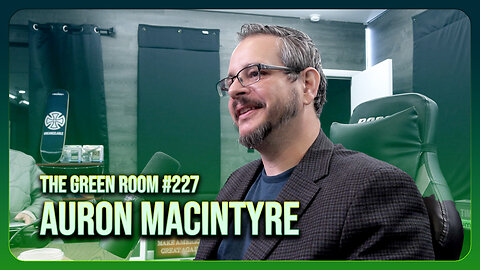The Green Room #227 - Backstage IRL With Auron MacIntyre