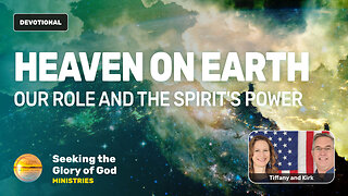 Heaven on Earth - What is Our Role? And the Power of the Spirit - Tiffany Root & Kirk VandeGuchte