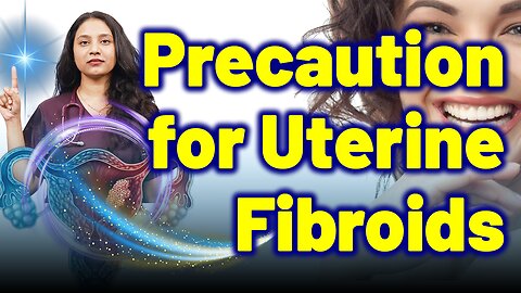 Precautions for Uterine Fibroids | Treatment Cure Medicine Surgery | Gynaecology Women Female |