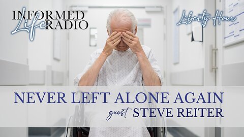 Informed Life Radio 02-14-25 Liberty Hour - NEVER LEFT ALONE AGAIN