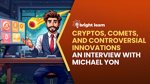 BrightLearn - Cryptos, Comets, and Controversial Innovations, an interview with Michael Yon