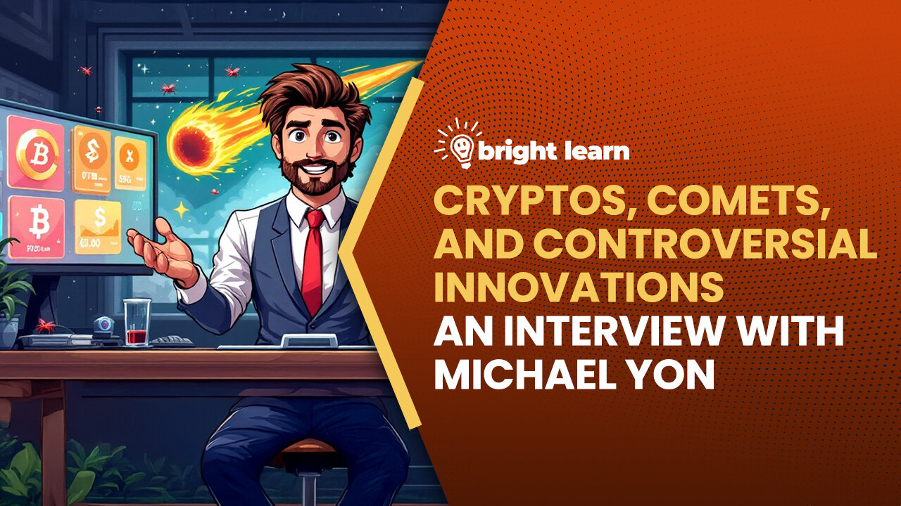 BrightLearn - Cryptos, Comets, and Controversial Innovations, an interview with Michael Yon