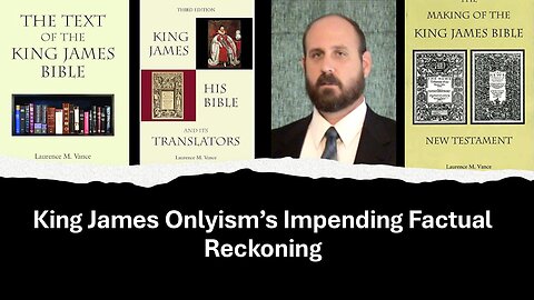 King James Onlyism's Impending Factual Reckoning