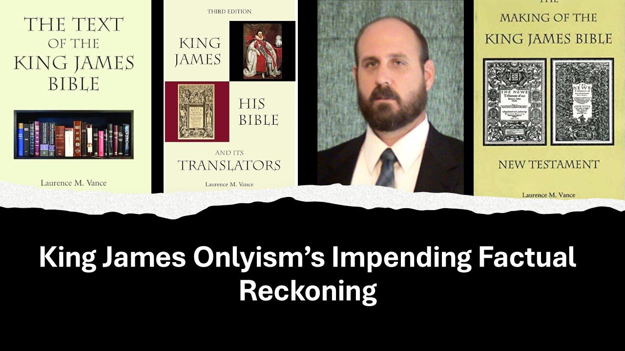 King James Onlyism's Impending Factual Reckoning