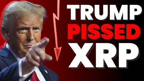 Trump Is PISSED At XRP *Oh No*