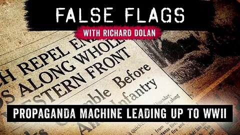 False Flags S01E05- Propaganda Machine Leading Up to WWII