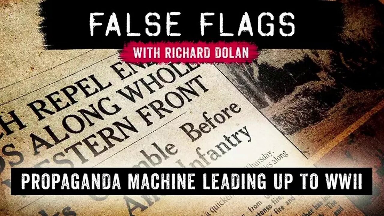 False Flags S01E05- Propaganda Machine Leading Up to WWII
