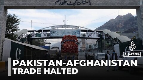 Pakistan-Afghanistan trade crisis: Escalating attacks halt cross-border movement