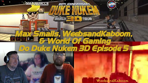 Max, WeebsandKaboom, and WorldofGaming DO Duke Nukem 3D Episode 5
