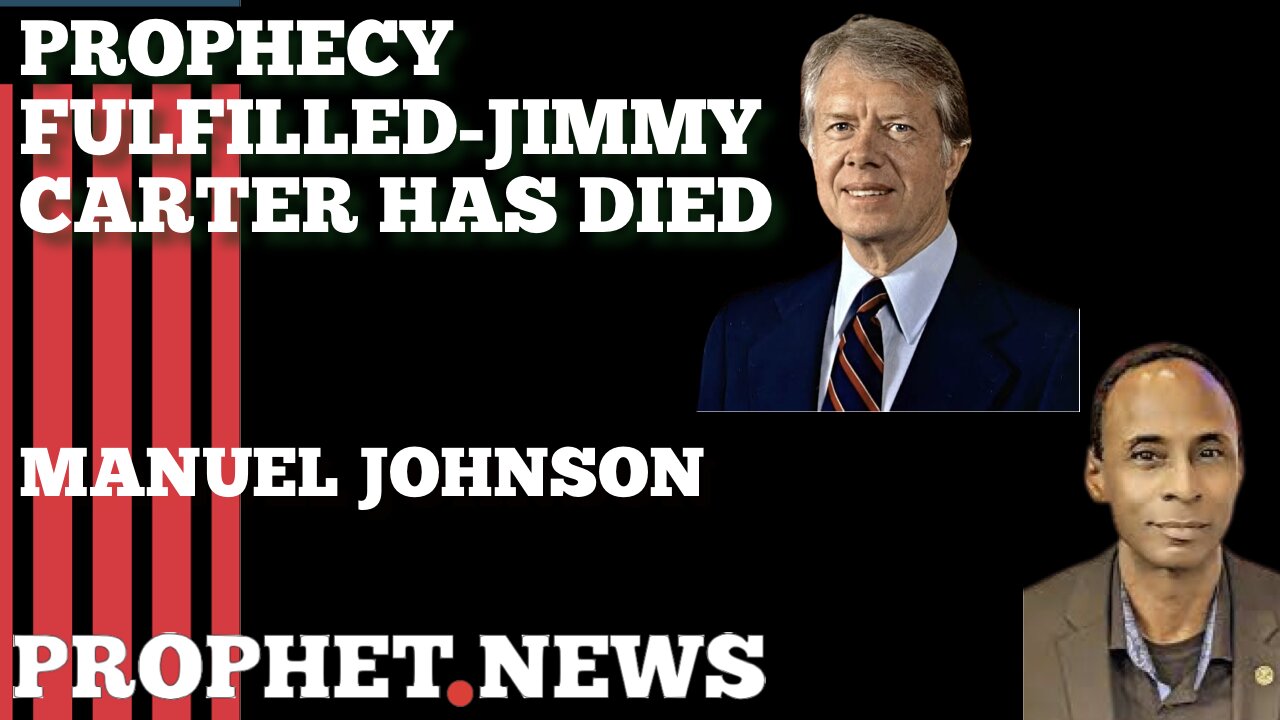 (MARCH 21, 2024) PROPHECY FULFILLED-JIMMY CARTER HAS DIED