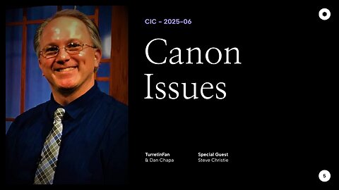 Canon Issues with Steve Christie - CIC 2025-06