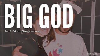 BIG GOD Documentary: Part 1 - Faith to Change Nations