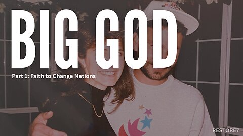 BIG GOD Documentary: Part 1 - Faith to Change Nations